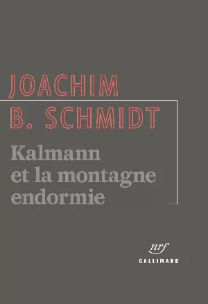 Joachim B. Schmidt - Kalmann et la montagne endormie